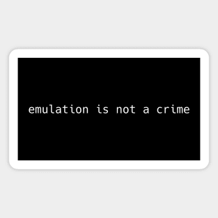 emulation is not a crime Magnet